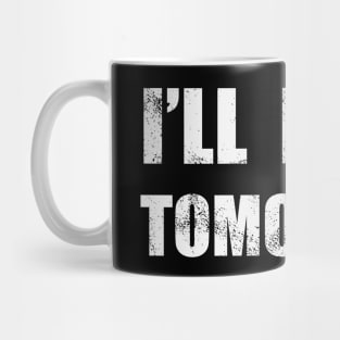 I'll Do It Tomorrow Mug